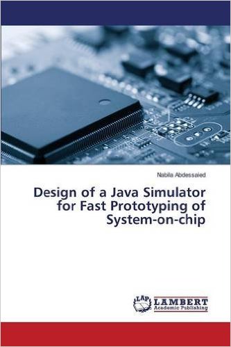 Nabila Abdessaied: esign of a Java Simulator
								for Fast Prototyping of System-on-chip, book
